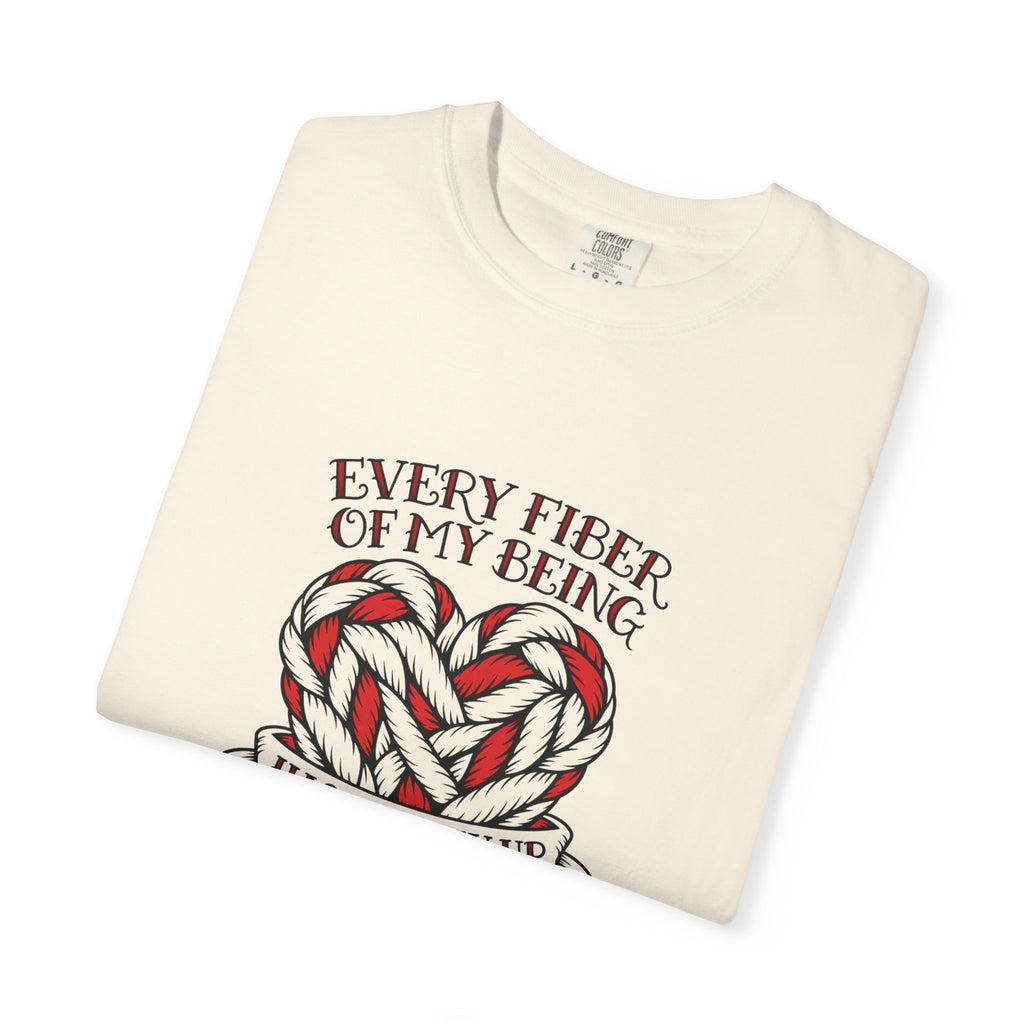 Every Fiber of My Being Has Follow-Up Questions T-Shirt | Comfort Colors 1717 | CAA