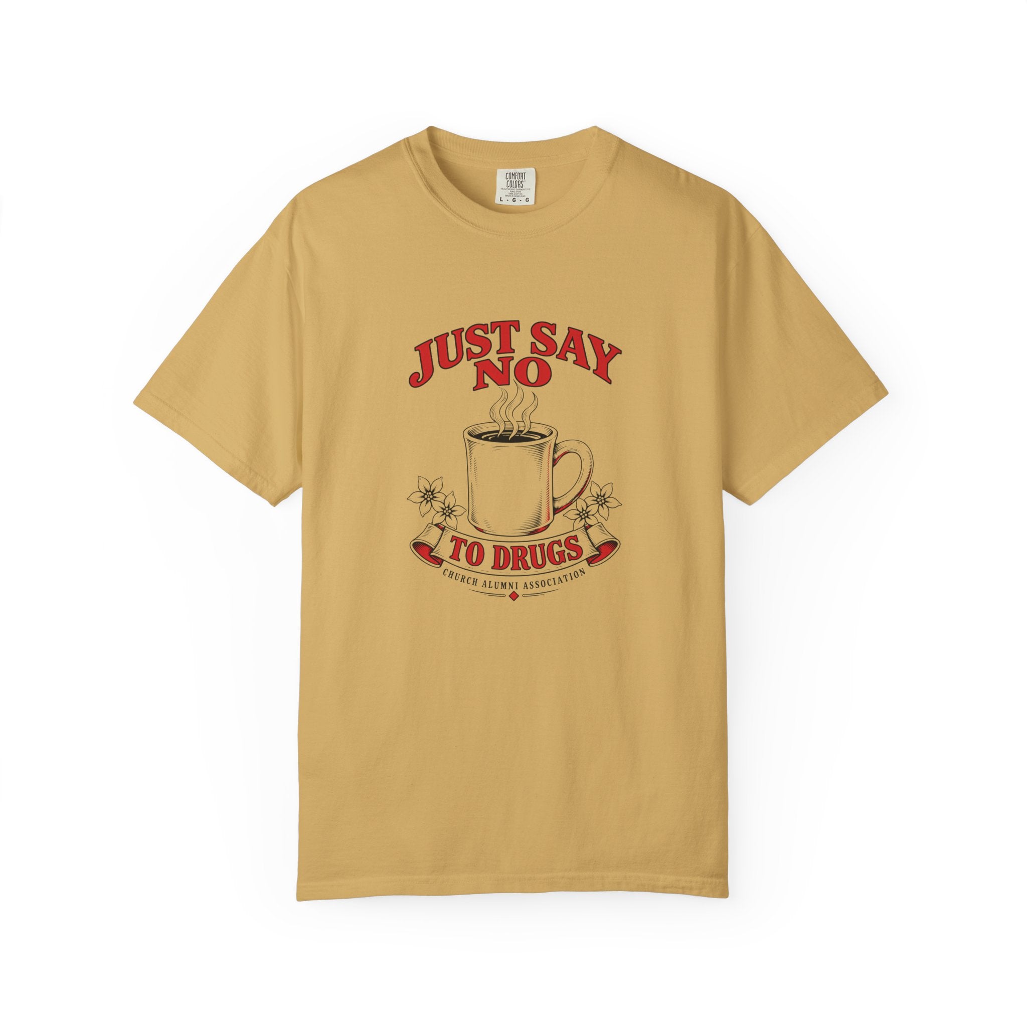 Just Say No to Drugs Coffee T-Shirt | Comfort Colors 1717 | CAA
