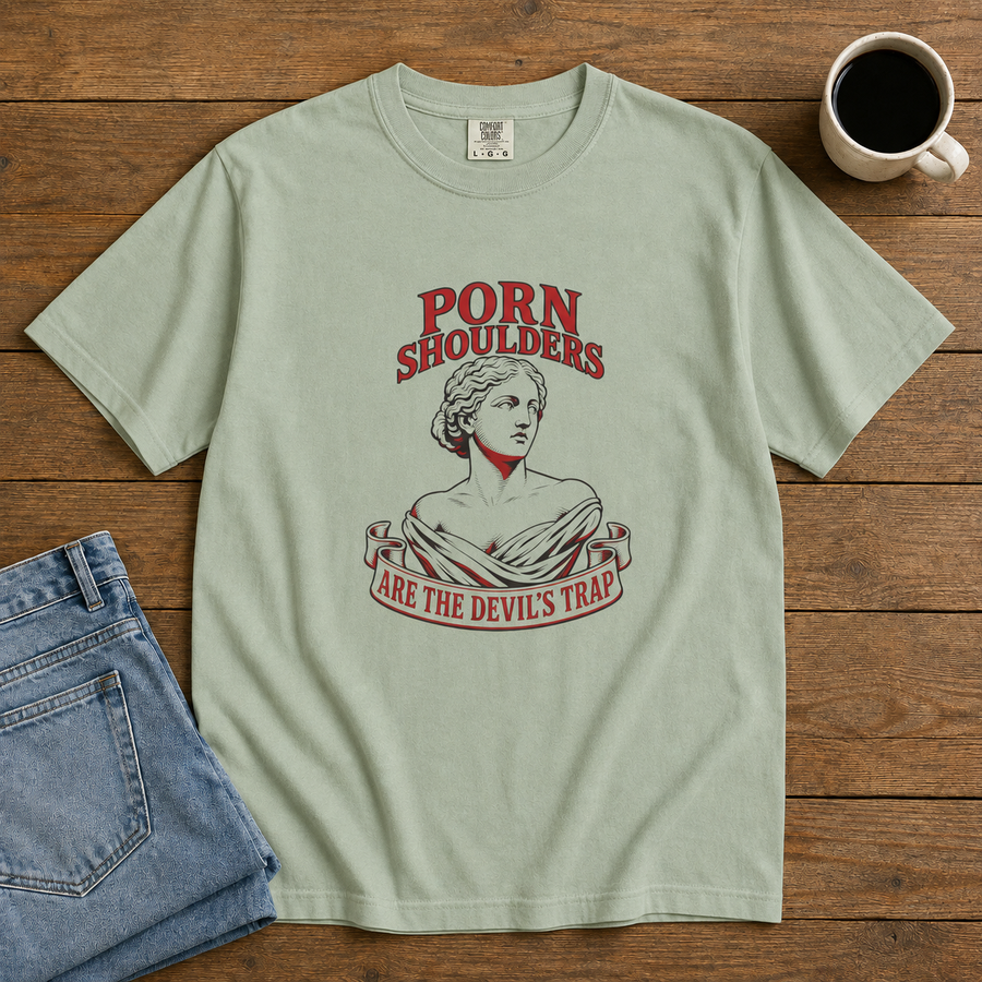 Porn Shoulders Are the Devil’s Trap T-Shirt | Comfort Colors 1717 | CAA