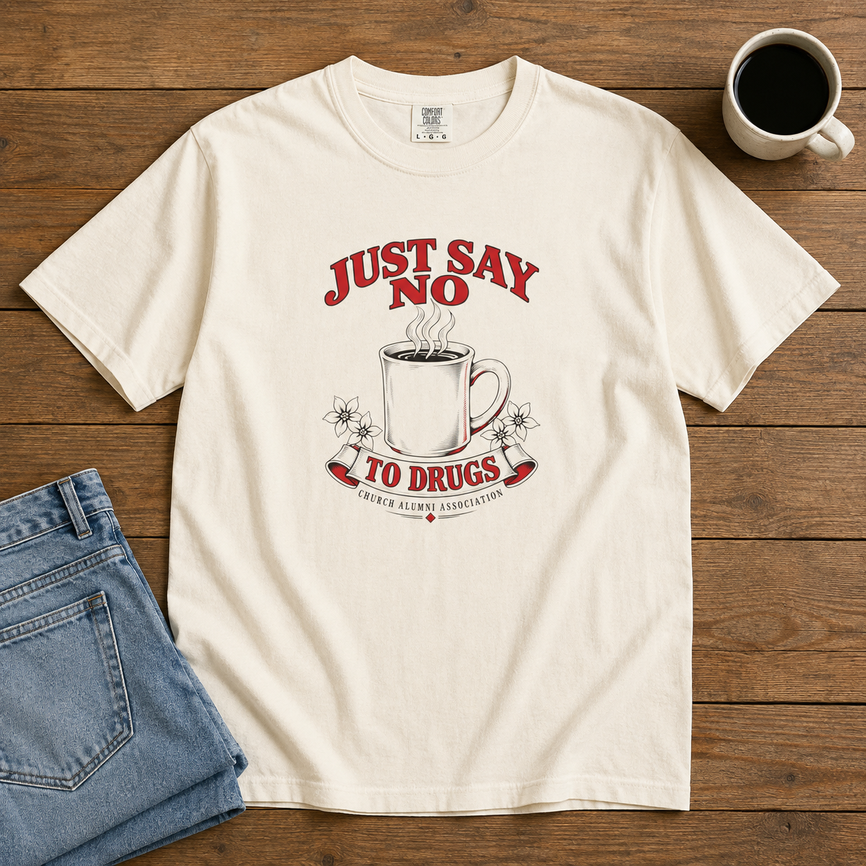 Just Say No to Drugs Coffee T-Shirt | Comfort Colors 1717 | CAA