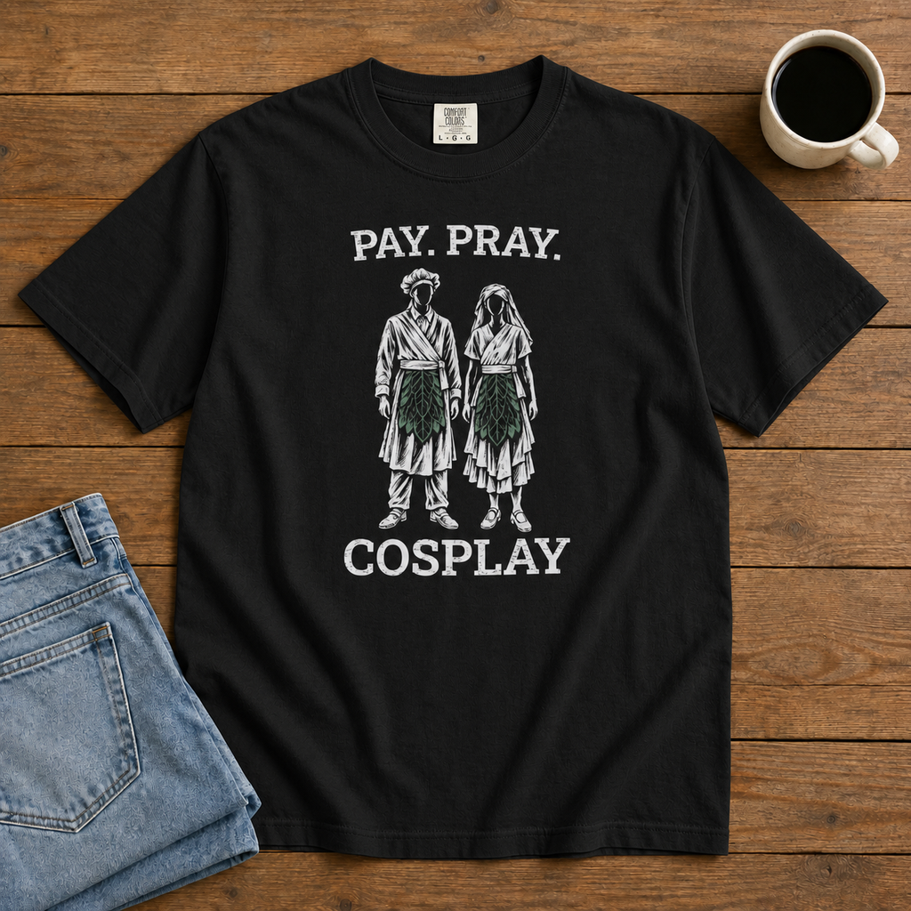 Pay. Pray. Cosplay. T-Shirt | Comfort Colors 1717 | CAA