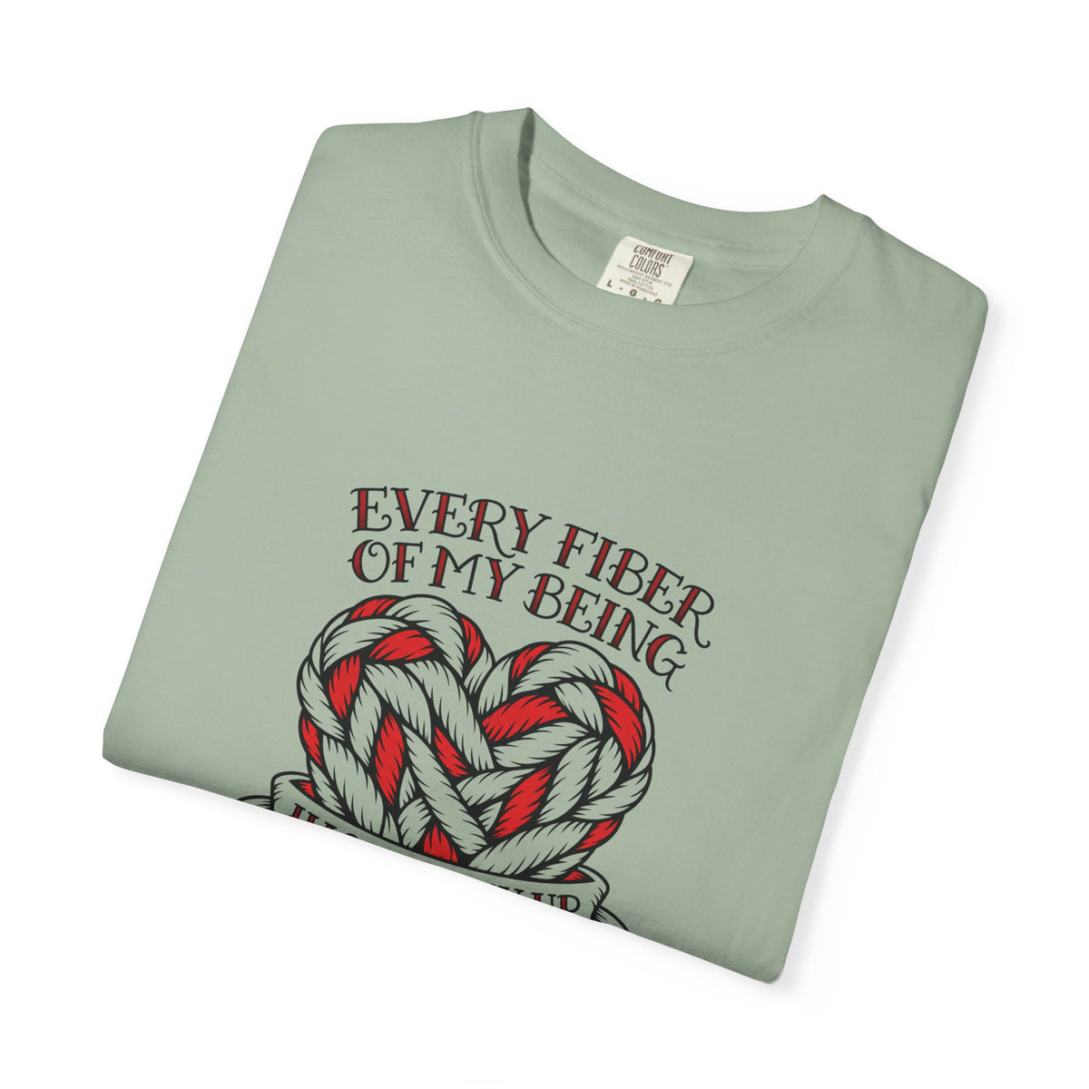 Every Fiber of My Being Has Follow-Up Questions T-Shirt | Comfort Colors 1717 | CAA