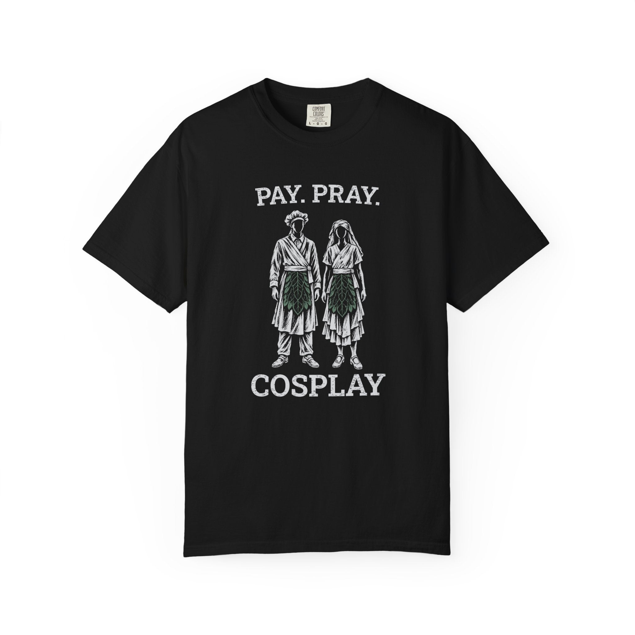 Pay. Pray. Cosplay. T-Shirt | Comfort Colors 1717 | CAA