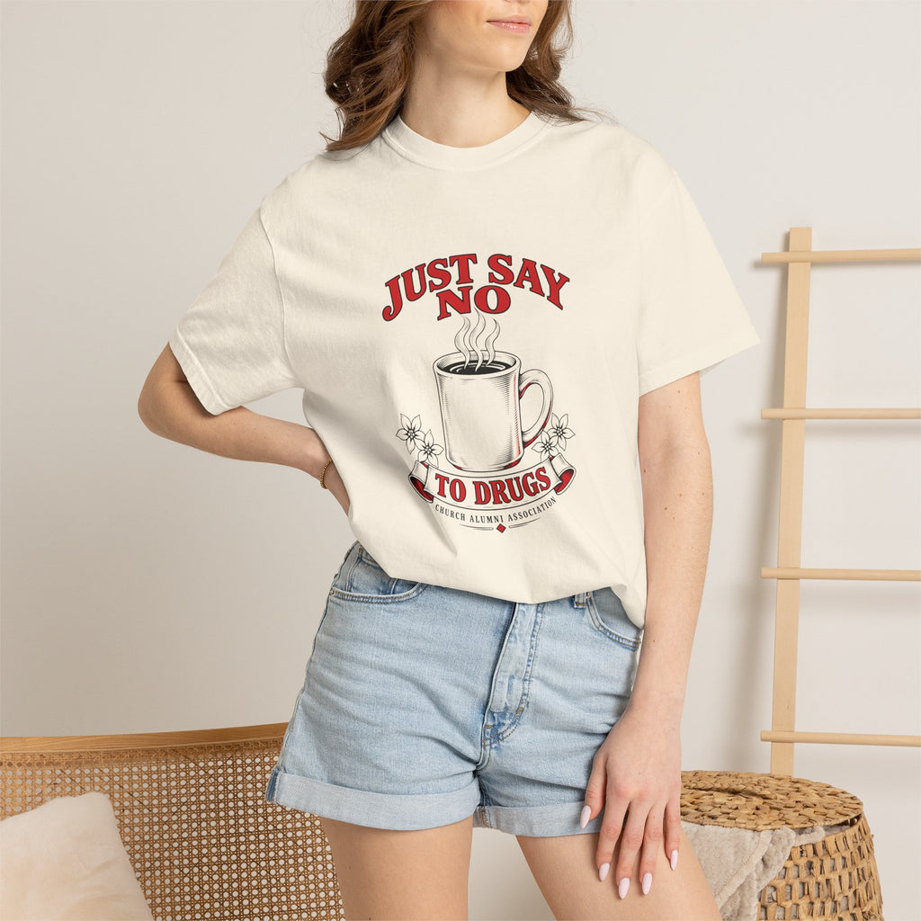 Just Say No to Drugs Coffee T-Shirt | Comfort Colors 1717 | CAA
