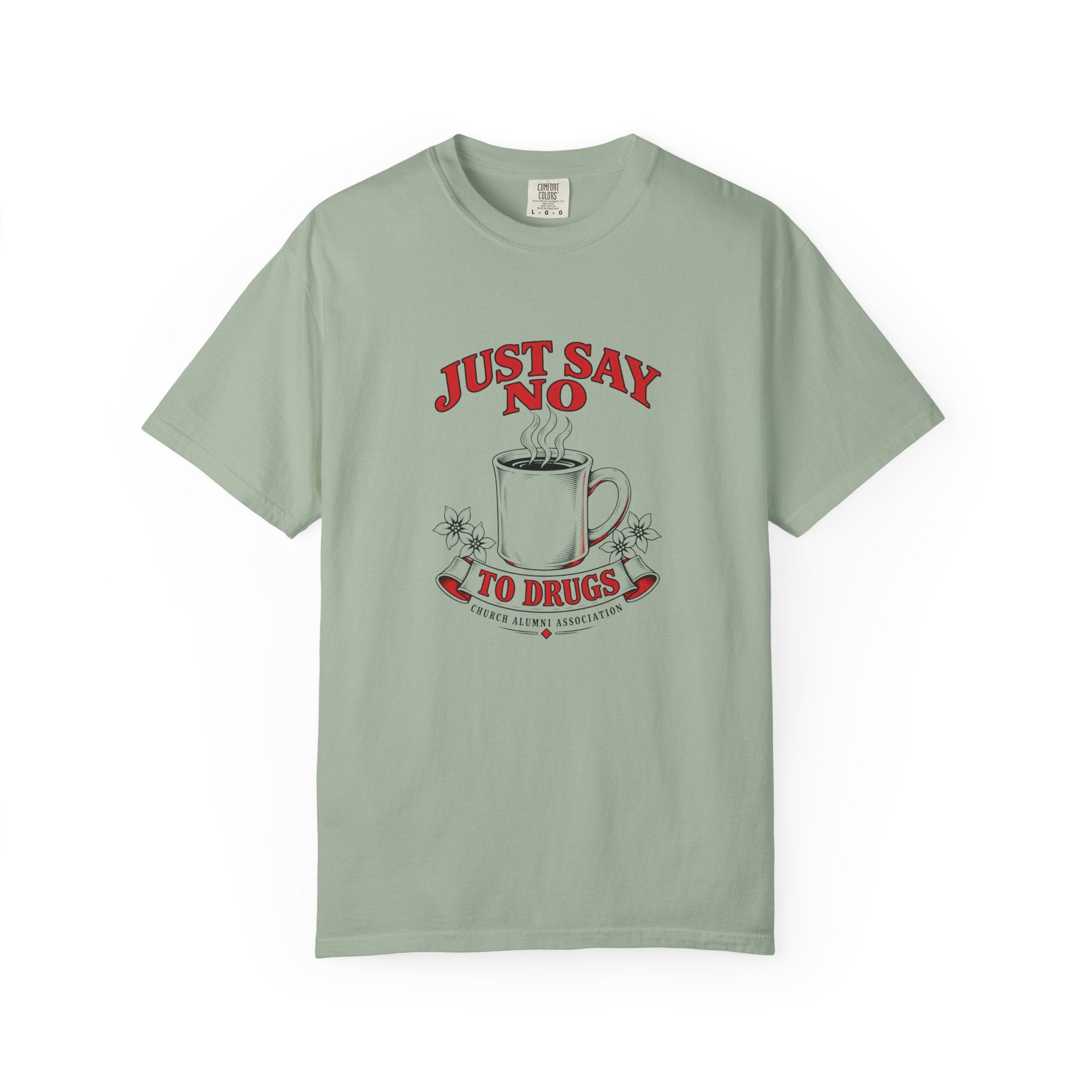 Just Say No to Drugs Coffee T-Shirt | Comfort Colors 1717 | CAA