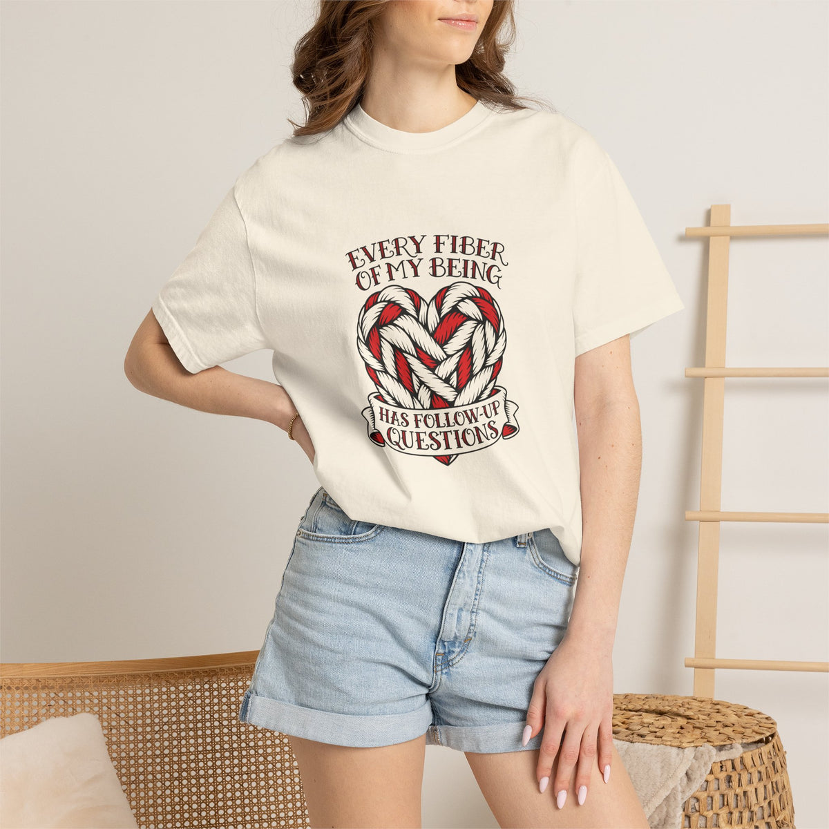 Every Fiber of My Being Has Follow-Up Questions T-Shirt | Comfort Colors 1717 | CAA