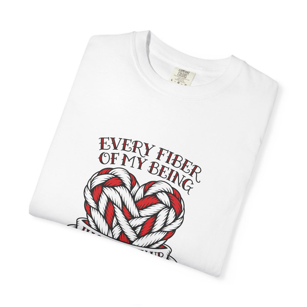 Every Fiber of My Being Has Follow-Up Questions T-Shirt | Comfort Colors 1717 | CAA